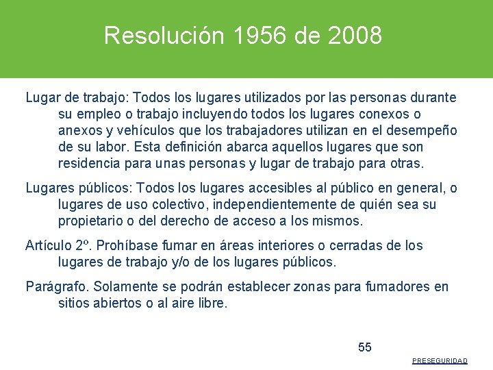 Resolución 1956 de 2008 Lugar de trabajo: Todos lugares utilizados por las personas durante