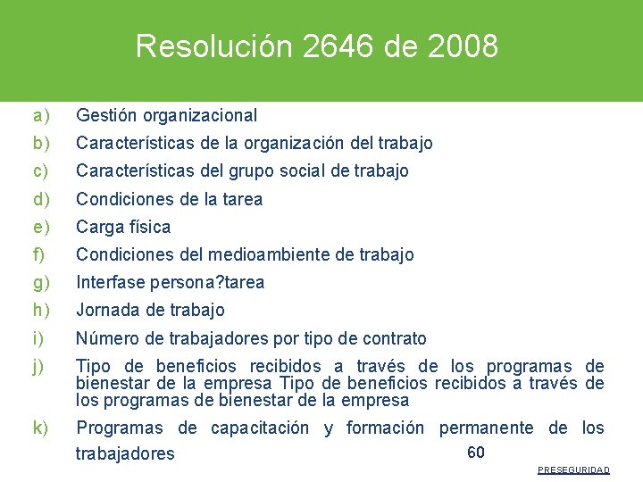 Resolución 2646 de 2008 a) Gestión organizacional b) Características de la organización del trabajo