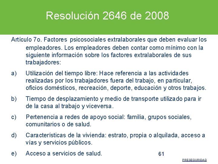 Resolución 2646 de 2008 Artículo 7 o. Factores psicosociales extralaborales que deben evaluar los