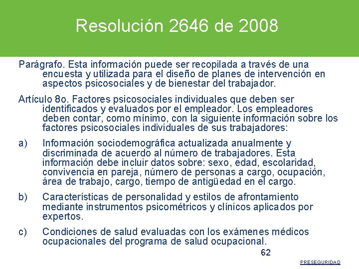 Resolución 2646 de 2008 Parágrafo. Esta información puede ser recopilada a través de una