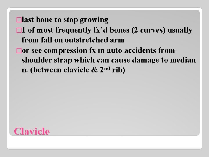 �last bone to stop growing � 1 of most frequently fx’d bones (2 curves)