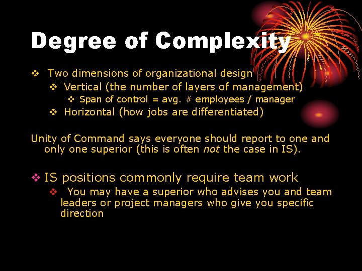 Degree of Complexity v Two dimensions of organizational design v Vertical (the number of