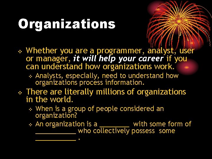 Organizations v Whether you are a programmer, analyst, user or manager, it will help