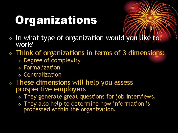 Organizations v v In what type of organization would you like to work? Think