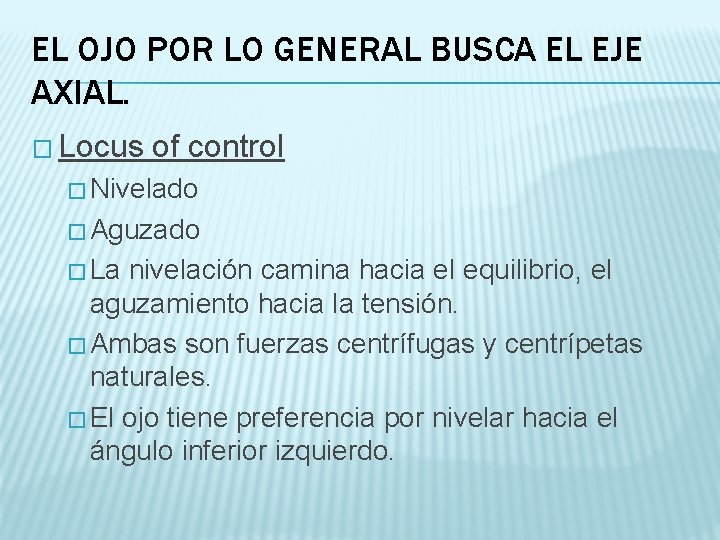 EL OJO POR LO GENERAL BUSCA EL EJE AXIAL. � Locus of control �