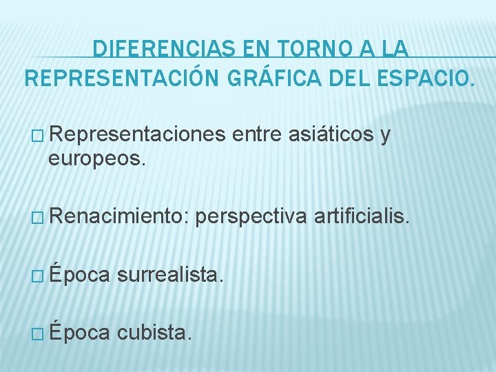 DIFERENCIAS EN TORNO A LA REPRESENTACIÓN GRÁFICA DEL ESPACIO. � Representaciones europeos. � Renacimiento: