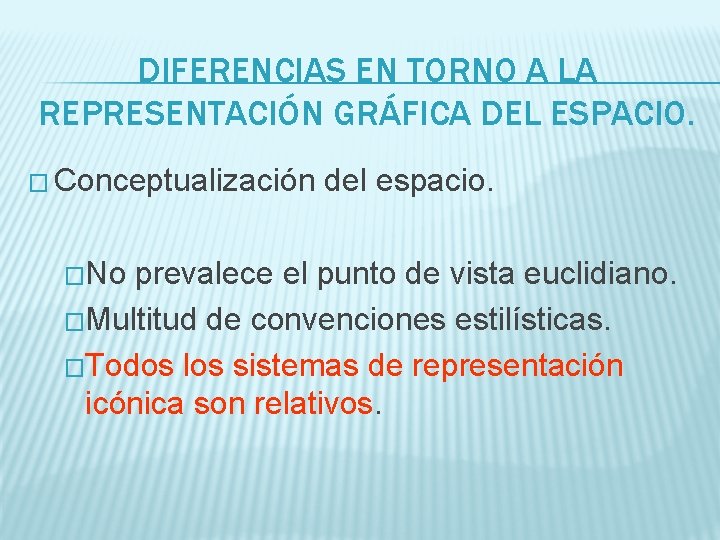 DIFERENCIAS EN TORNO A LA REPRESENTACIÓN GRÁFICA DEL ESPACIO. � Conceptualización �No del espacio.