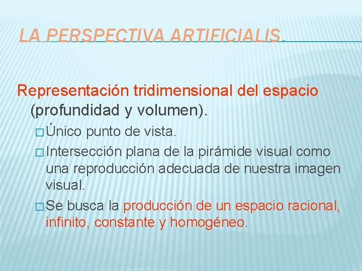 LA PERSPECTIVA ARTIFICIALIS. Representación tridimensional del espacio (profundidad y volumen). � Único punto de