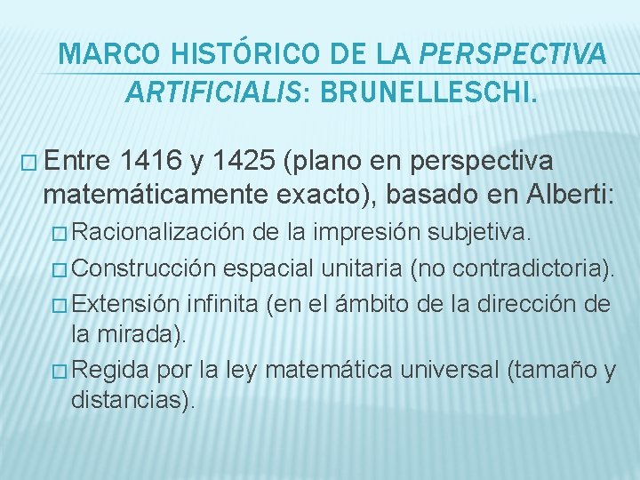 MARCO HISTÓRICO DE LA PERSPECTIVA ARTIFICIALIS: BRUNELLESCHI. � Entre 1416 y 1425 (plano en