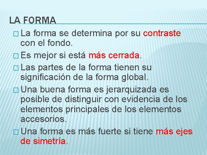 LA FORMA � La forma se determina por su contraste con el fondo. �