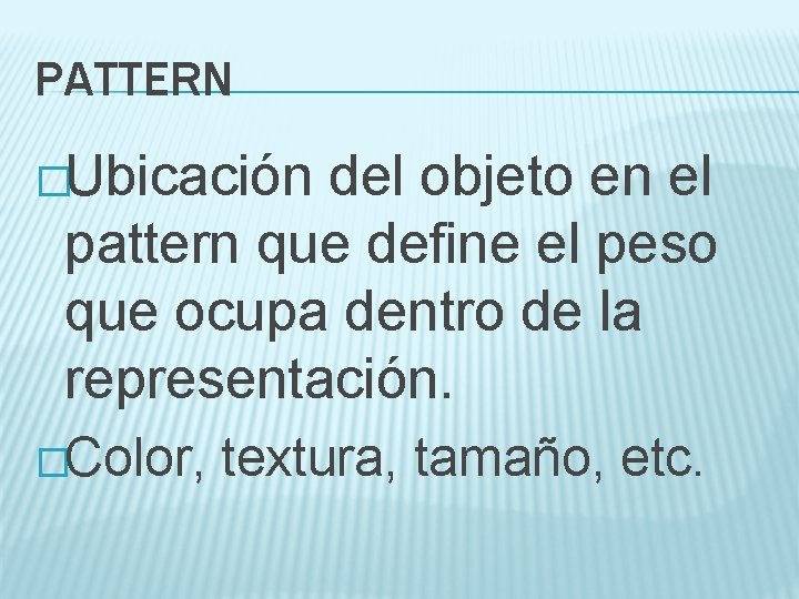 PATTERN �Ubicación del objeto en el pattern que define el peso que ocupa dentro