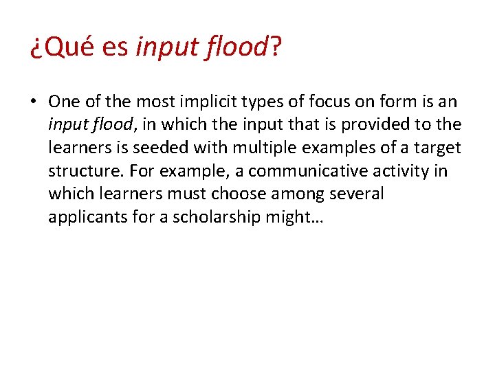 ¿Qué es input flood? • One of the most implicit types of focus on