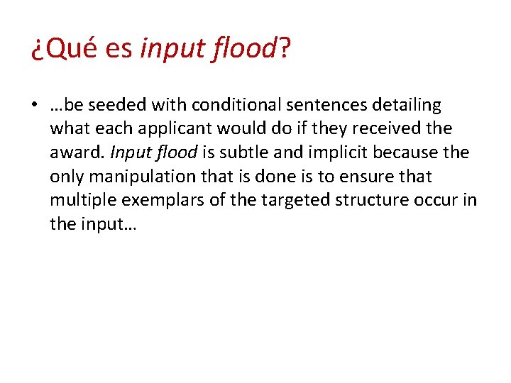 ¿Qué es input flood? • …be seeded with conditional sentences detailing what each applicant
