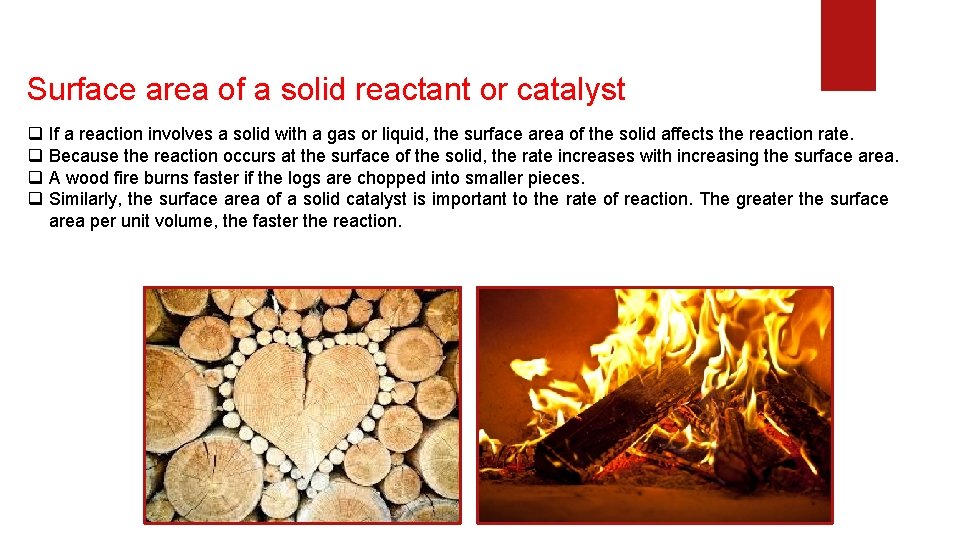 Surface area of a solid reactant or catalyst q q If a reaction involves Surface area of a solid reactant or catalyst q q If a reaction involves