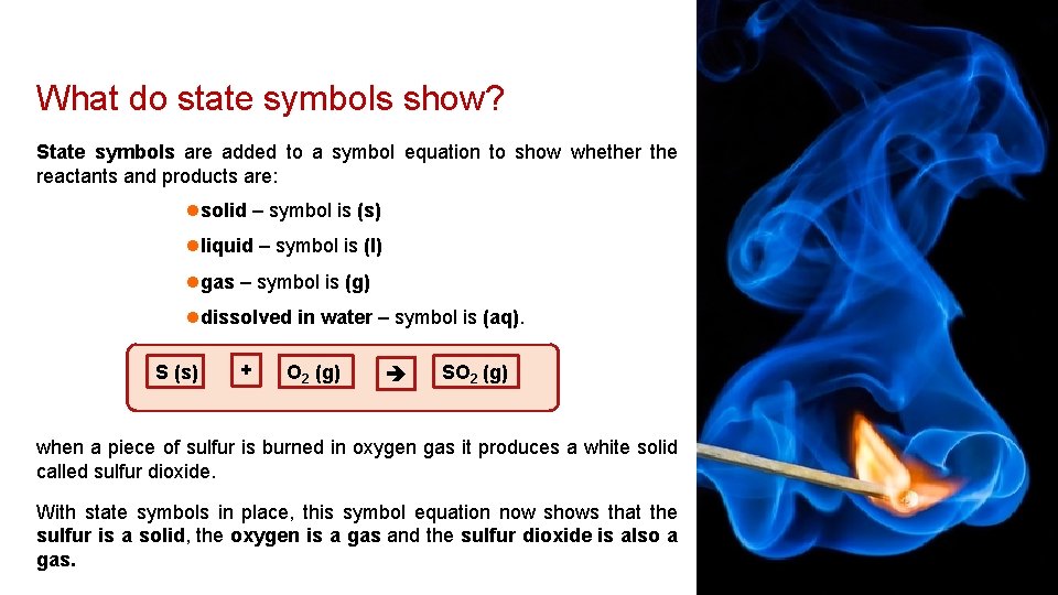 What do state symbols show? State symbols are added to a symbol equation to What do state symbols show? State symbols are added to a symbol equation to