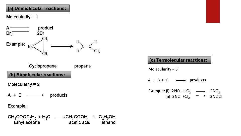 (a) Unimolecular reactions: Molecularity = 1 A Br 2 product 2 Br Example: (c) (a) Unimolecular reactions: Molecularity = 1 A Br 2 product 2 Br Example: (c)