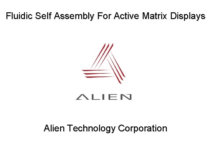 Fluidic Self Assembly For Active Matrix Displays Alien Technology Corporation 