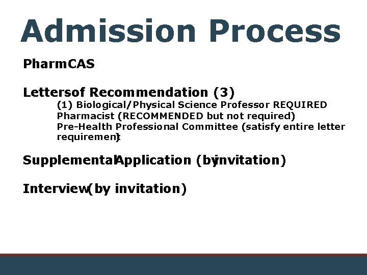 Admission Process Pharm. CAS Lettersof Recommendation (3) (1) Biological/Physical Science Professor REQUIRED Pharmacist (RECOMMENDED