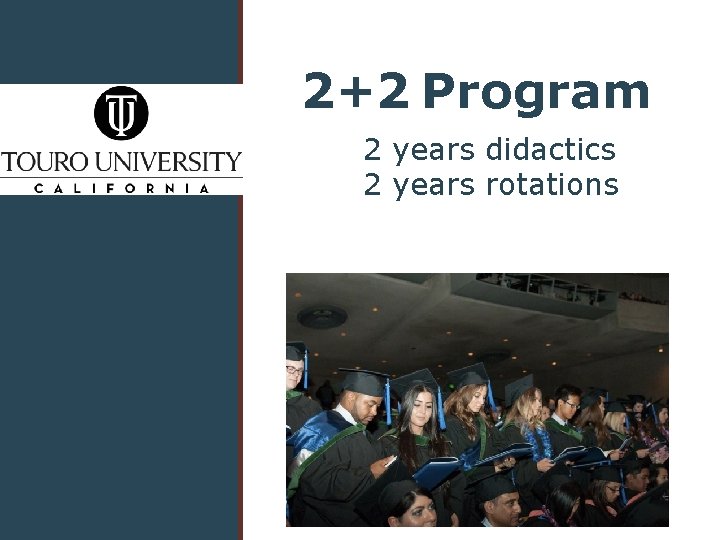 Who are We? 2+2 Program 2 years didactics 2 years rotations 