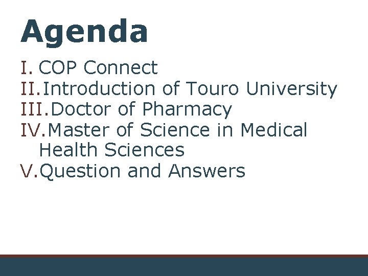Agenda I. COP Connect II. Introduction of Touro University III. Doctor of Pharmacy IV.