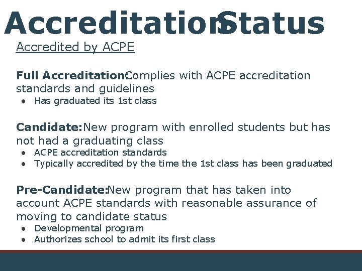 Accreditation. Status Accredited by ACPE Full Accreditation: Complies with ACPE accreditation standards and guidelines