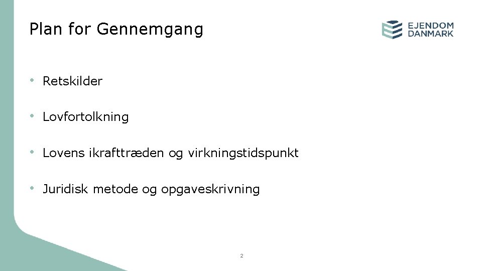 Plan for Gennemgang • Retskilder • Lovfortolkning • Lovens ikrafttræden og virkningstidspunkt • Juridisk