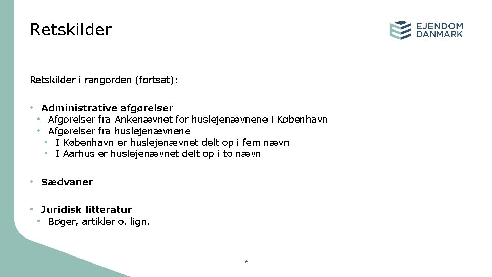 Retskilder i rangorden (fortsat): • Administrative afgørelser • Afgørelser fra Ankenævnet for huslejenævnene i