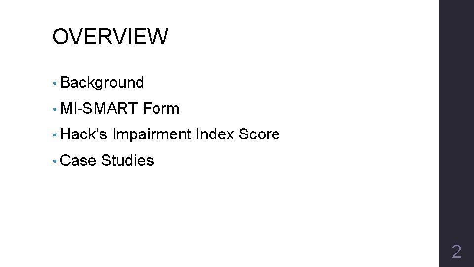 OVERVIEW • Background • MI-SMART • Hack’s • Case Form Impairment Index Score Studies