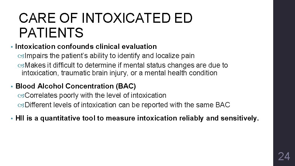 CARE OF INTOXICATED ED PATIENTS • Intoxication confounds clinical evaluation Impairs the patient’s ability
