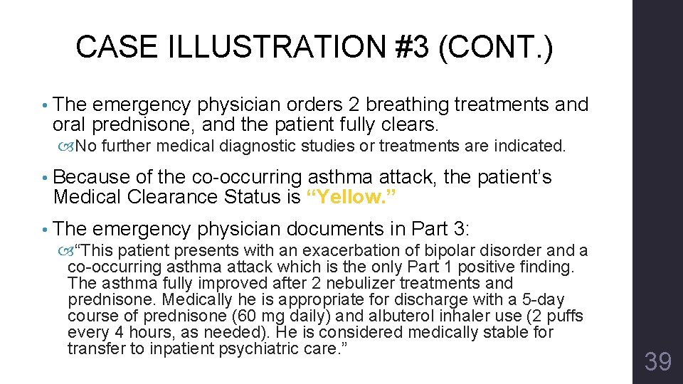 CASE ILLUSTRATION #3 (CONT. ) • The emergency physician orders 2 breathing treatments and