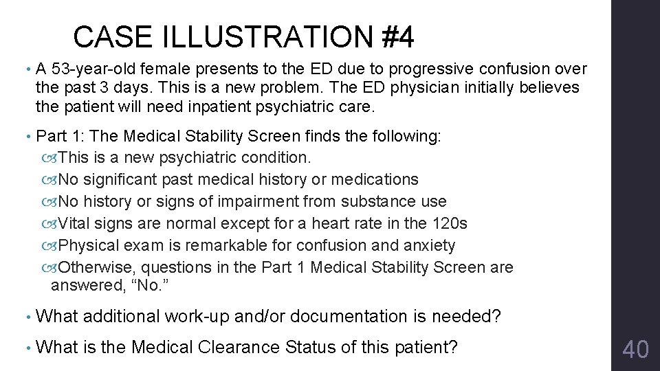 CASE ILLUSTRATION #4 • A 53 -year-old female presents to the ED due to