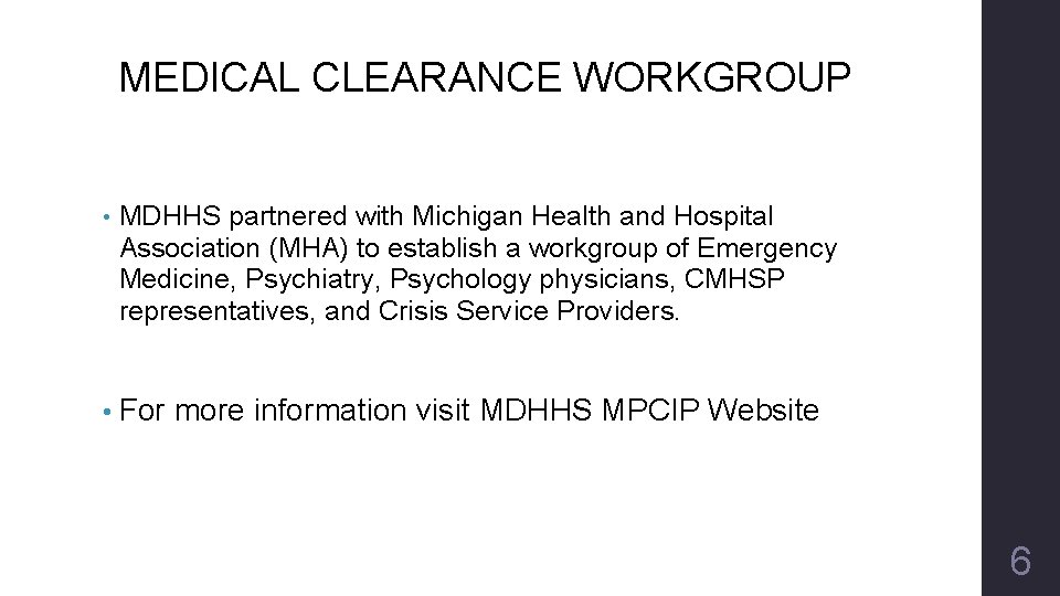 MEDICAL CLEARANCE WORKGROUP • MDHHS partnered with Michigan Health and Hospital Association (MHA) to