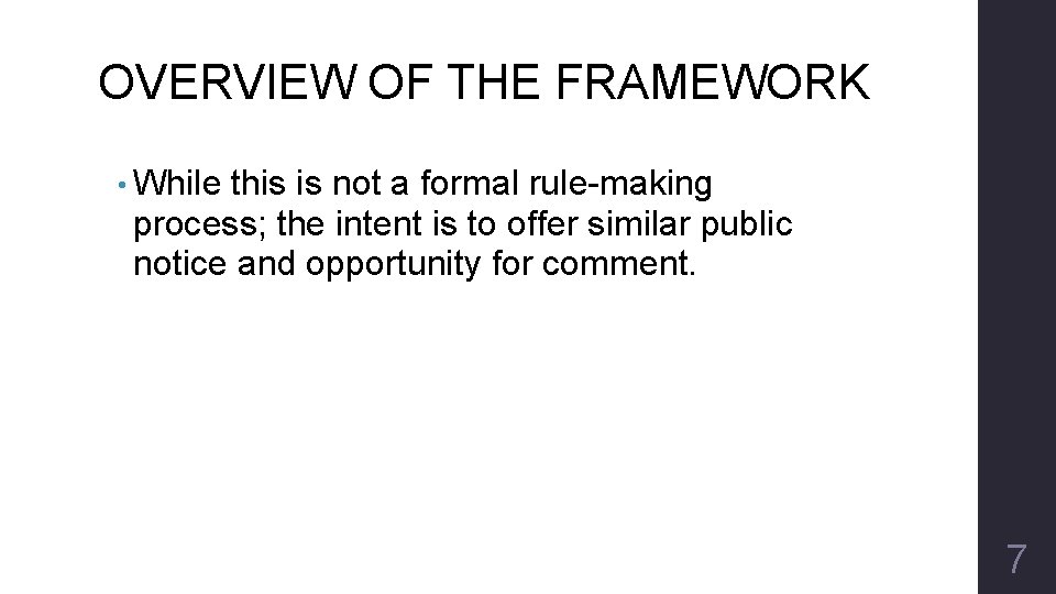 OVERVIEW OF THE FRAMEWORK • While this is not a formal rule-making process; the