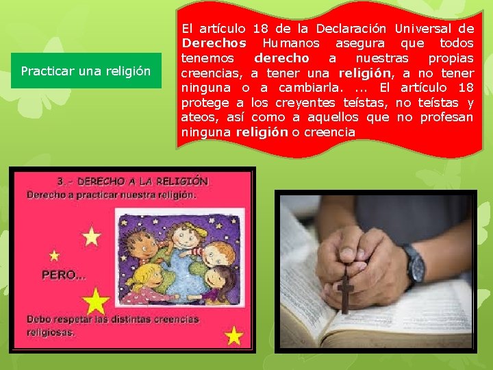 Practicar una religión El artículo 18 de la Declaración Universal de Derechos Humanos asegura