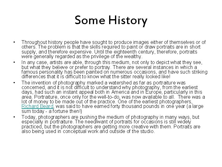 Some History • • Throughout history people have sought to produce images either of