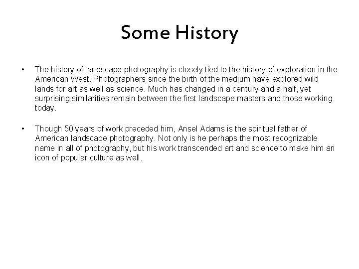 Some History • The history of landscape photography is closely tied to the history