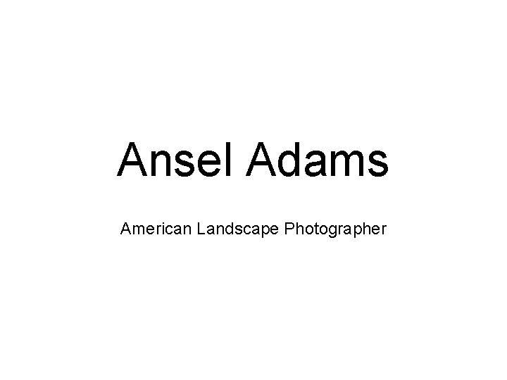 Ansel Adams American Landscape Photographer 