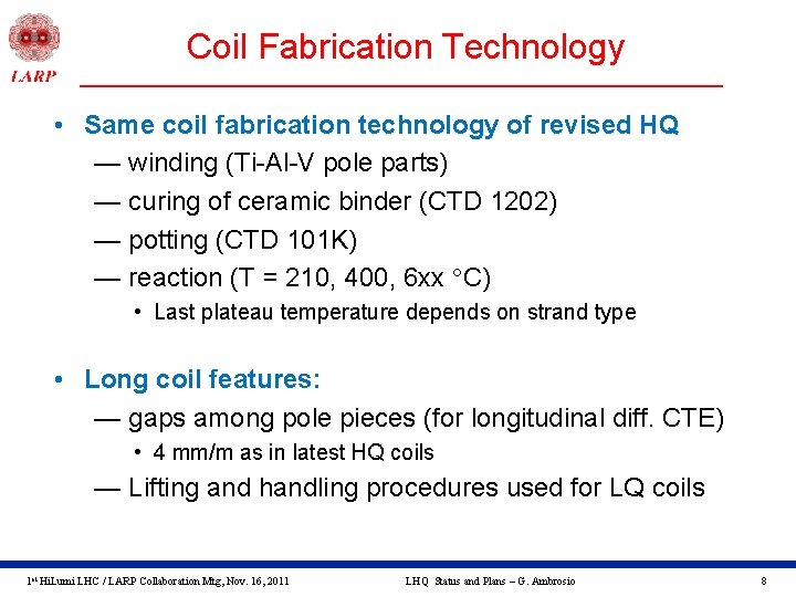 Coil Fabrication Technology • Same coil fabrication technology of revised HQ — winding (Ti-Al-V