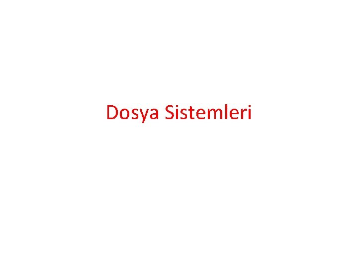 Dosya Sistemleri 