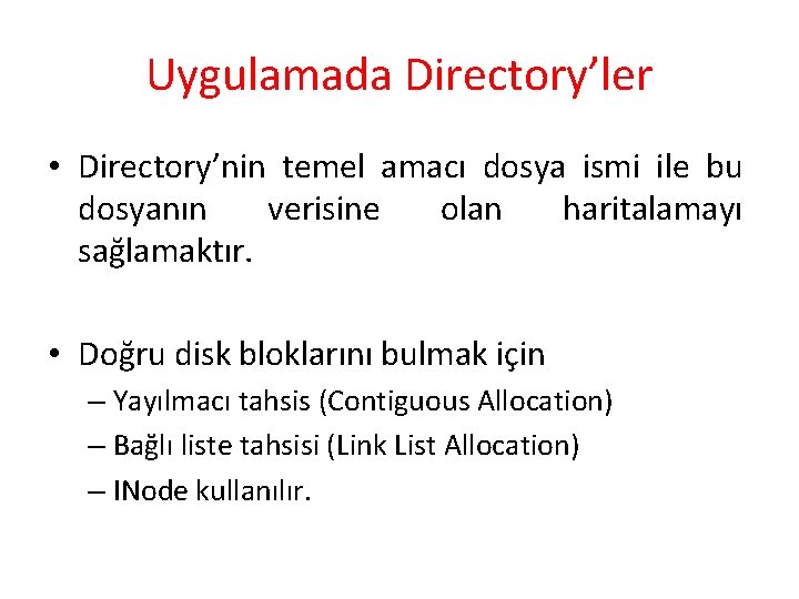 Uygulamada Directory’ler • Directory’nin temel amacı dosya ismi ile bu dosyanın verisine olan haritalamayı