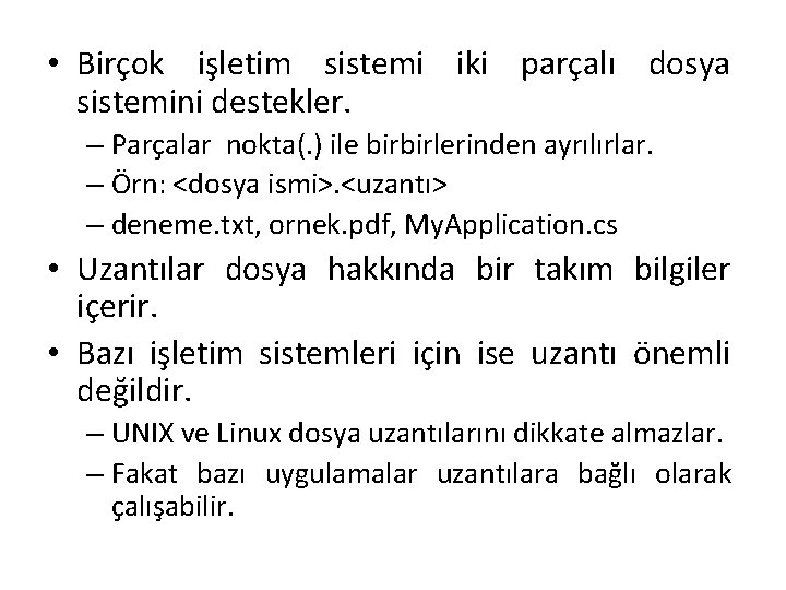  • Birçok işletim sistemi iki parçalı dosya sistemini destekler. – Parçalar nokta(. )