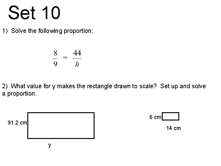 Set 10 1) Solve the following proportion: 2) What value for y makes the