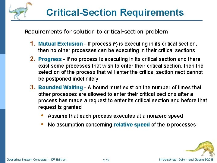 Critical-Section Requirements for solution to critical-section problem 1. Mutual Exclusion - If process Pi