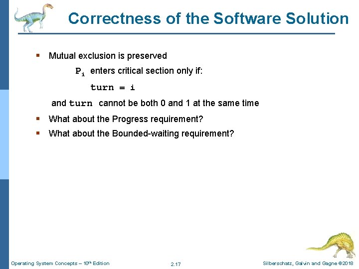Correctness of the Software Solution § Mutual exclusion is preserved Pi enters critical section