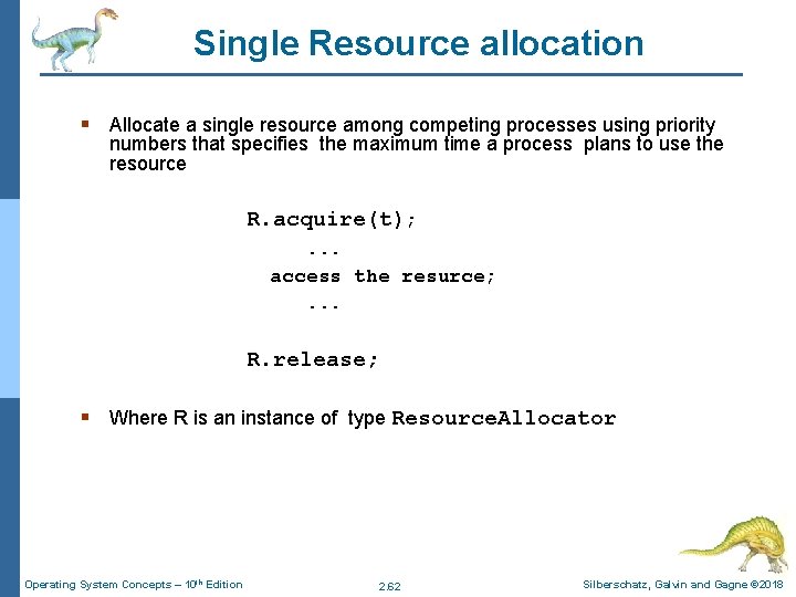 Single Resource allocation § Allocate a single resource among competing processes using priority numbers