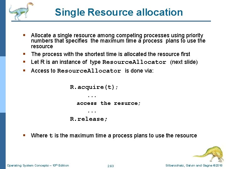 Single Resource allocation § Allocate a single resource among competing processes using priority numbers