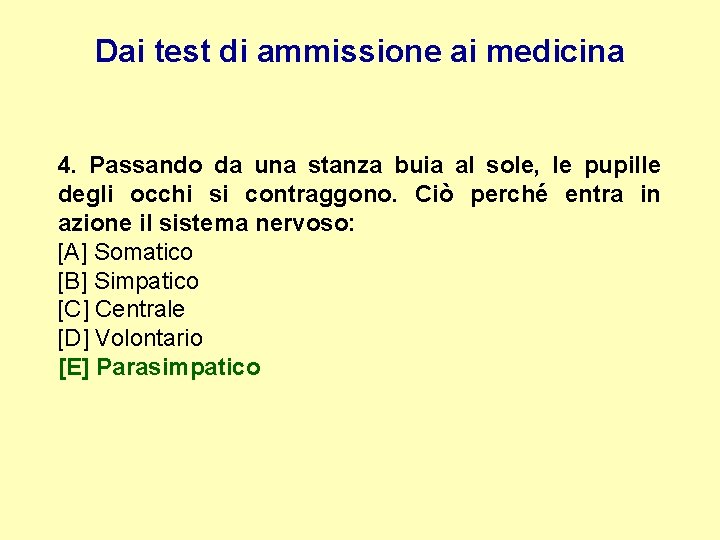 Dai test di ammissione ai medicina 4. Passando da una stanza buia al sole,