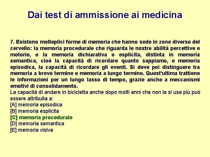 Dai test di ammissione ai medicina 7. Esistono molteplici forme di memoria che hanno