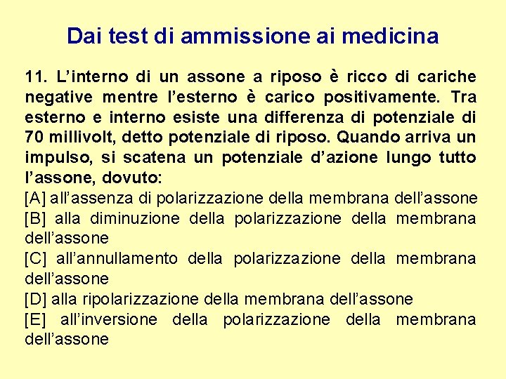 Dai test di ammissione ai medicina 11. L’interno di un assone a riposo è