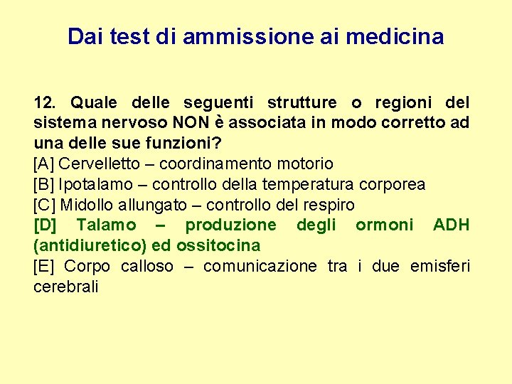 Dai test di ammissione ai medicina 12. Quale delle seguenti strutture o regioni del